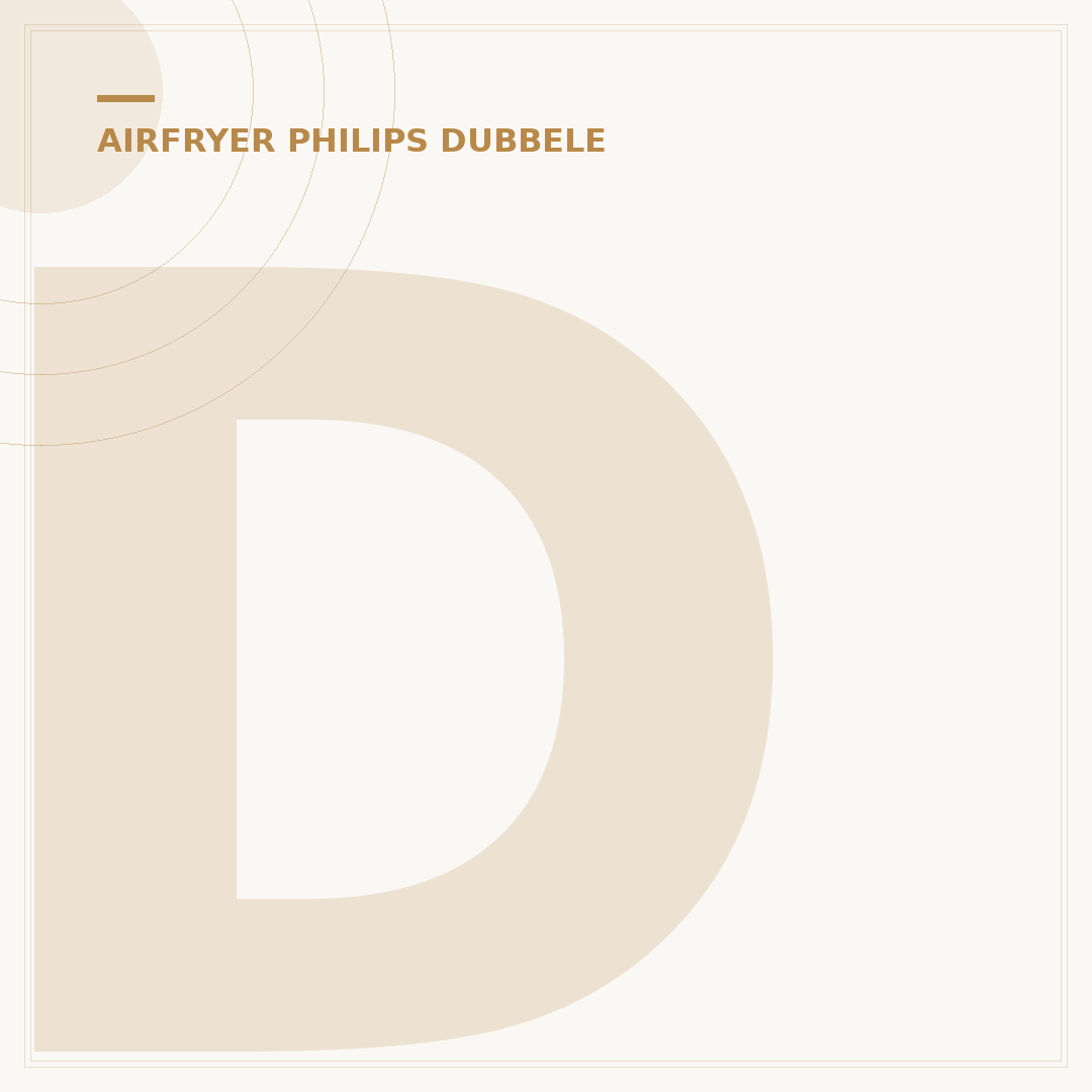 Dubbele Airfryer Philips: De Ultimative Locatie Gids & Tips