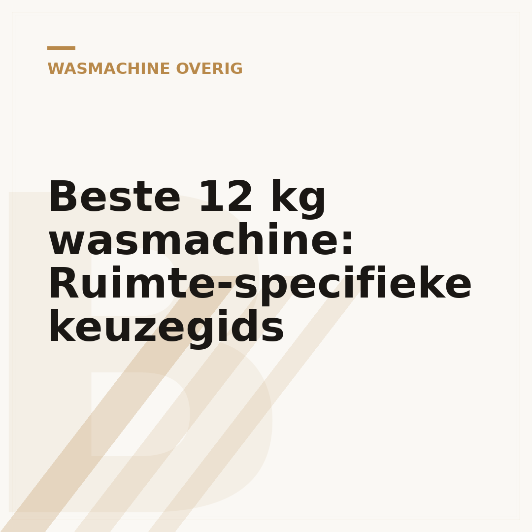 Beste 12 kg wasmachine: Ruimte-specifieke keuzegids