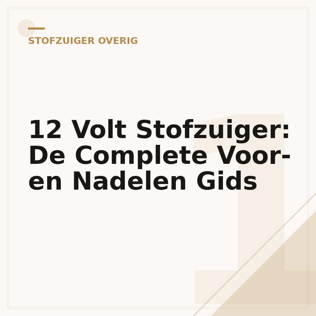 12 Volt Stofzuiger: De Complete Voor- en Nadelen Gids