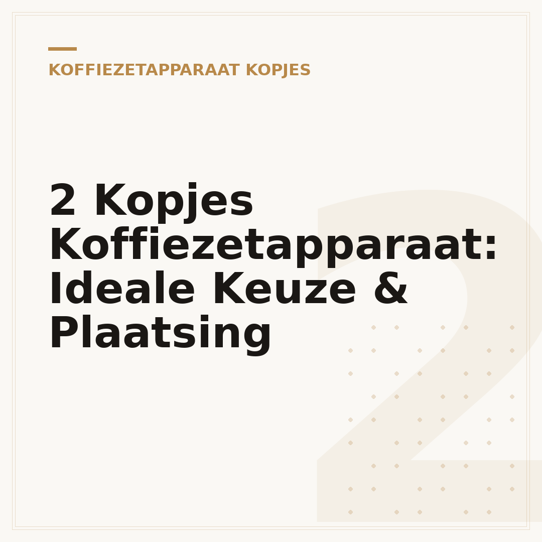 2 Kopjes Koffiezetapparaat: Ideale Keuze & Plaatsing