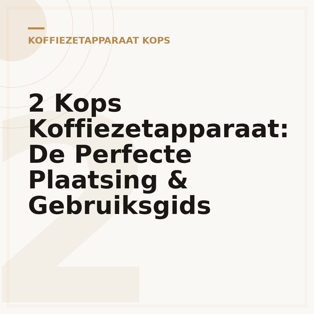 2 Kops Koffiezetapparaat: De Perfecte Plaatsing & Gebruiksgids