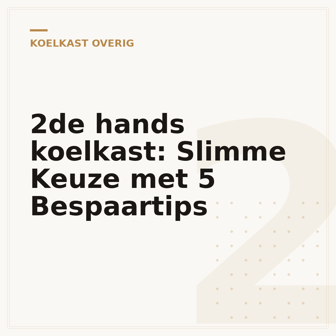 2de hands koelkast: Slimme Keuze met 5 Bespaartips