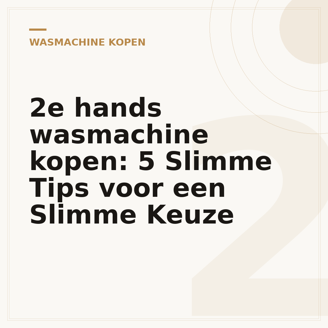 2e hands wasmachine kopen: 5 Slimme Tips voor een Slimme Keuze