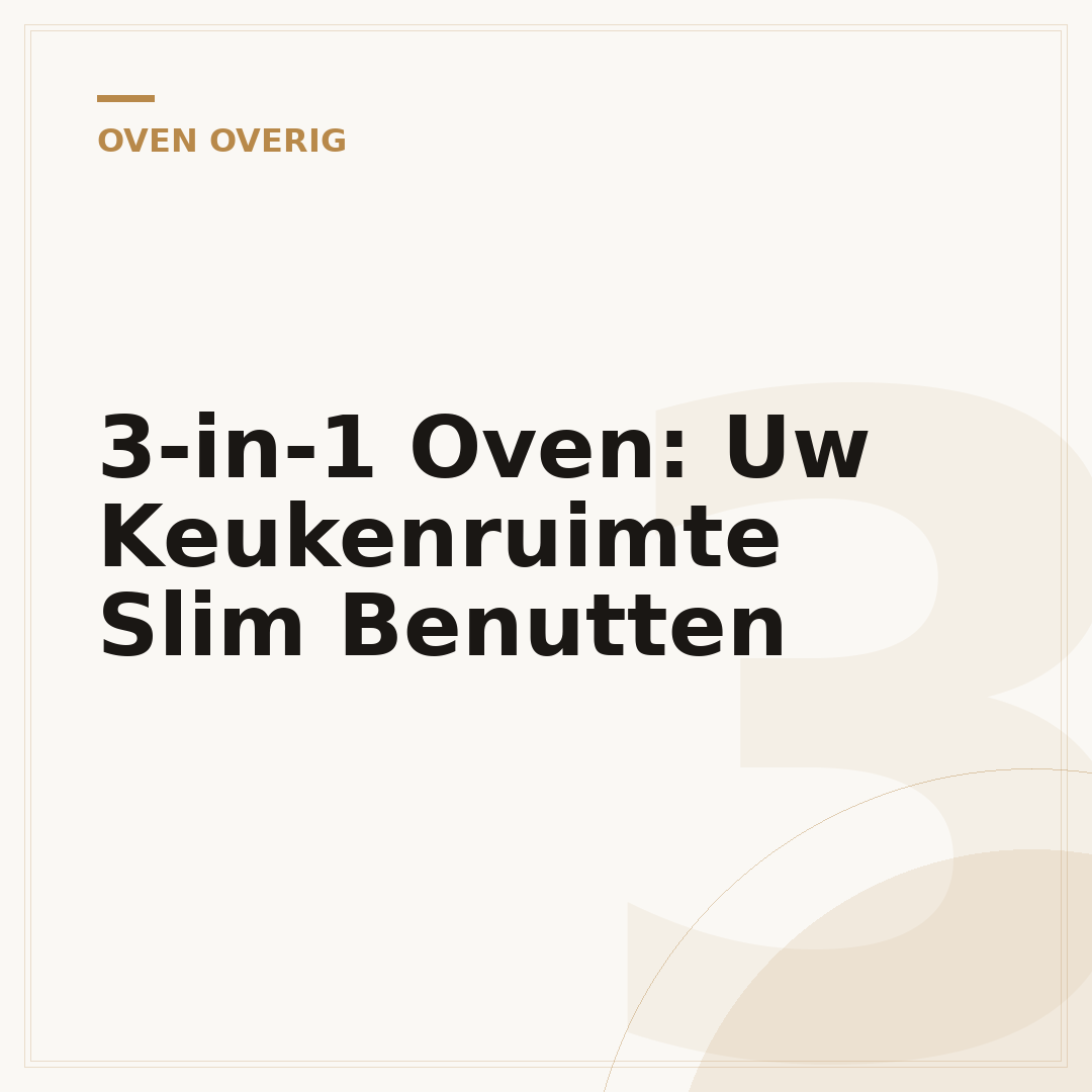 3-in-1 Oven: Uw Keukenruimte Slim Benutten