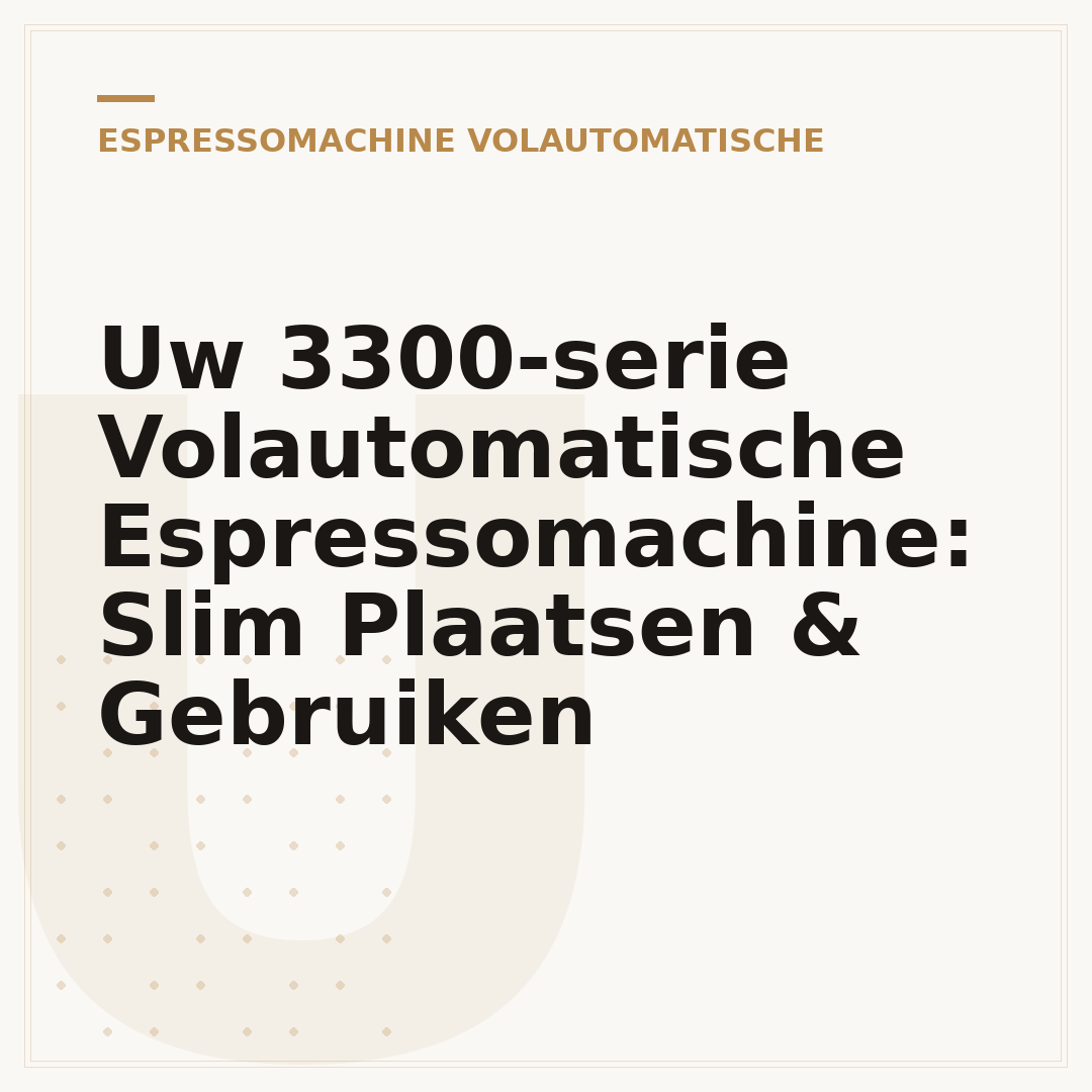 Uw 3300-serie Volautomatische Espressomachine: Slim Plaatsen & Gebruiken