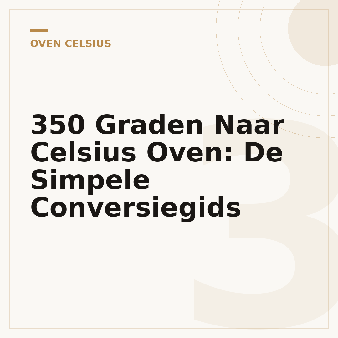 350 Graden Naar Celsius Oven: De Simpele Conversiegids
