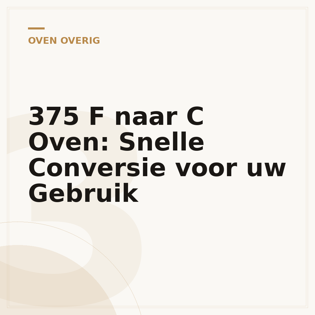 375 F naar C Oven: Snelle Conversie voor uw Gebruik