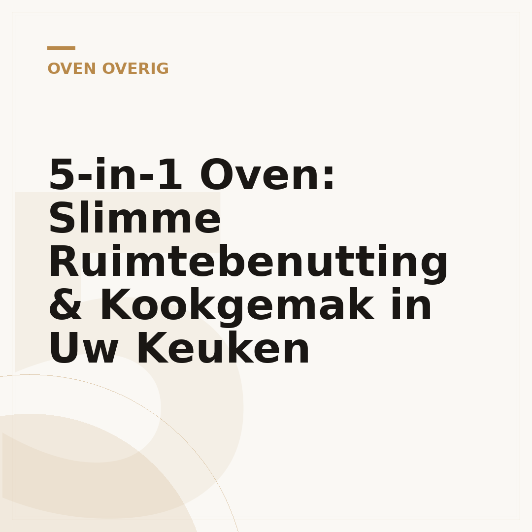 5-in-1 Oven: Slimme Ruimtebenutting & Kookgemak in Uw Keuken