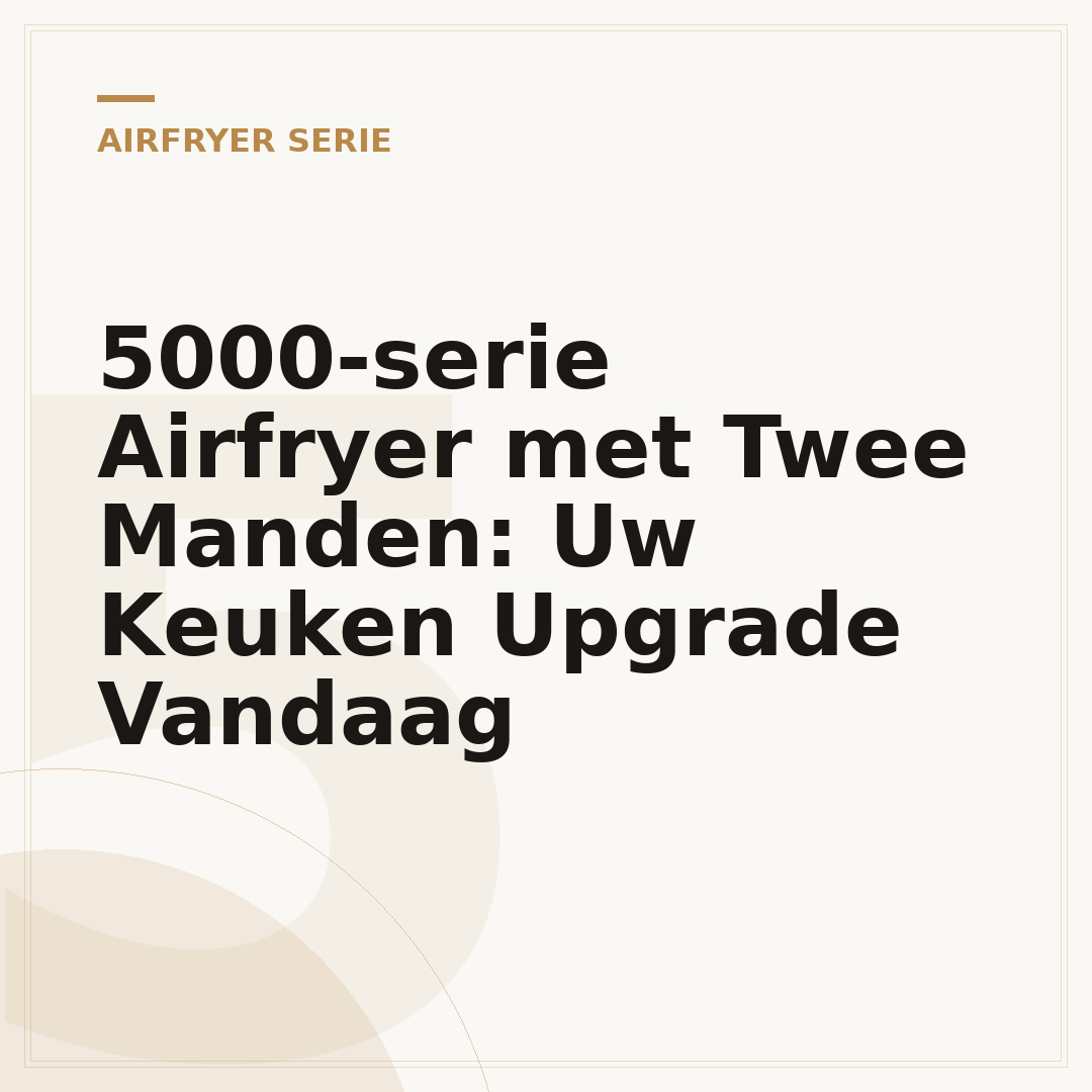 5000-serie Airfryer met Twee Manden: Uw Keuken Upgrade Vandaag