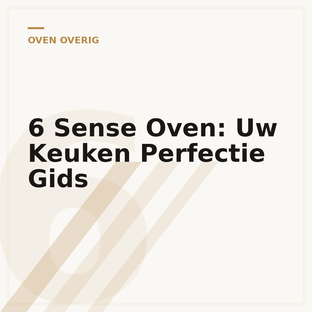 6 Sense Oven: Uw Keuken Perfectie Gids