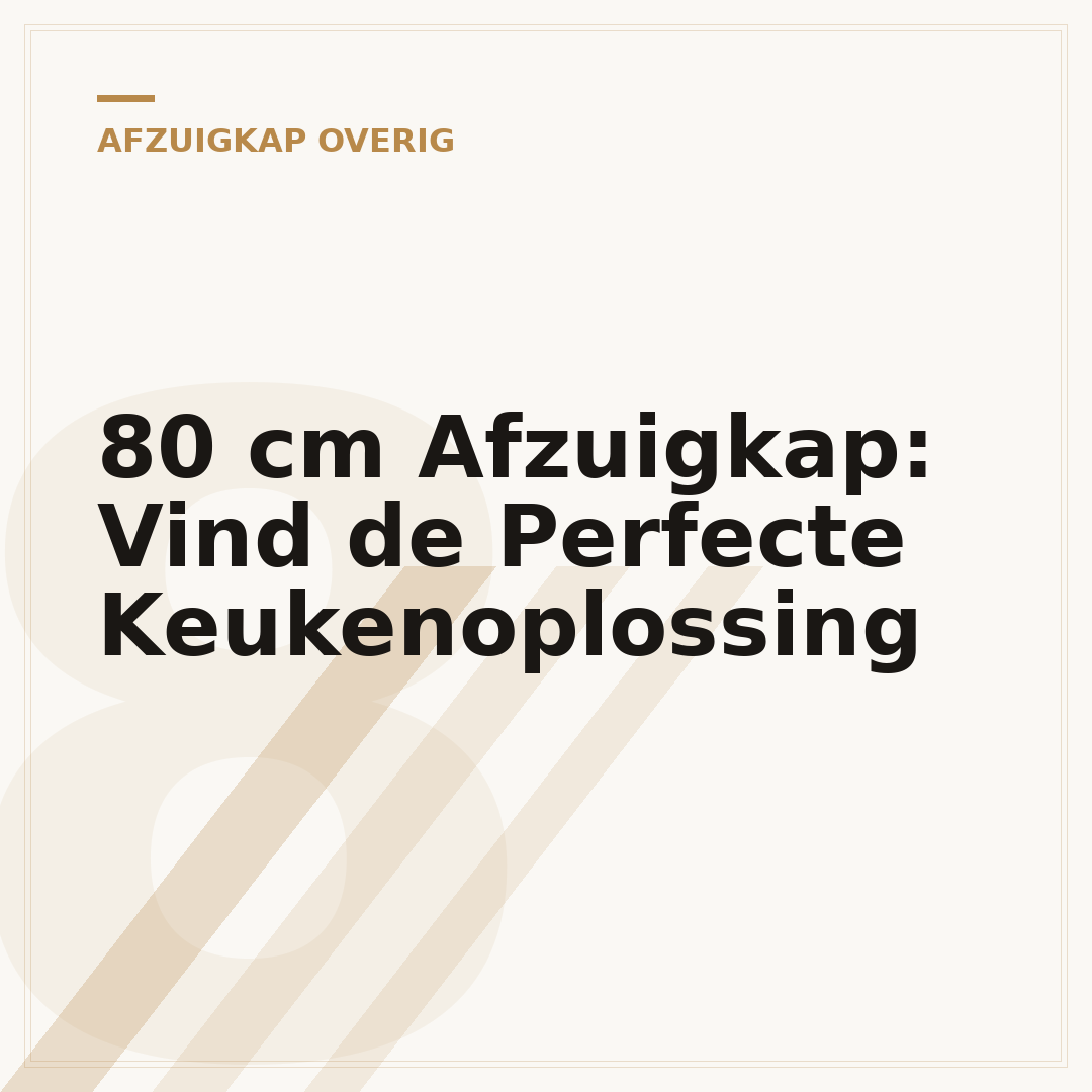 80 cm Afzuigkap: Vind de Perfecte Keukenoplossing