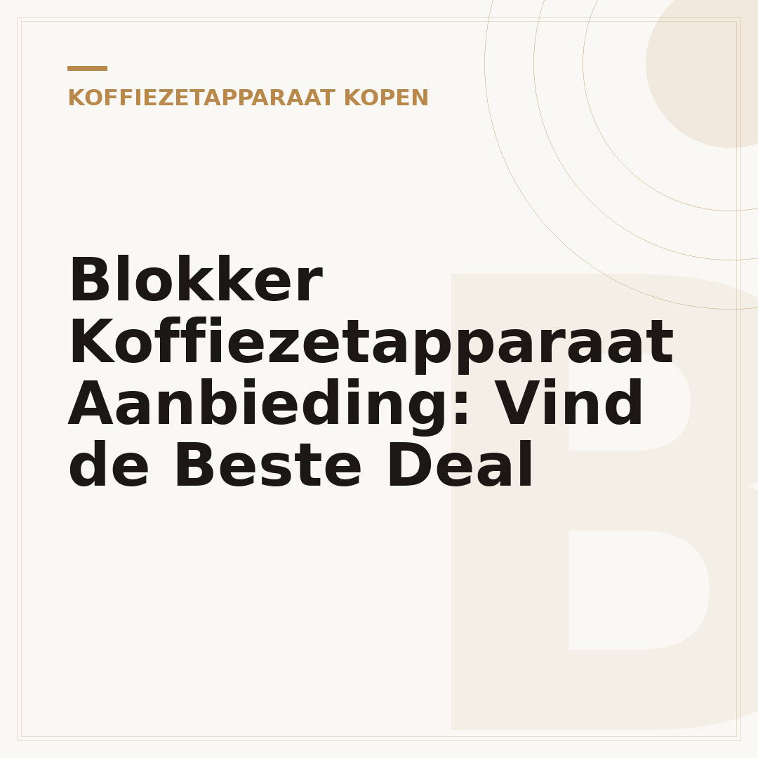 Blokker Koffiezetapparaat Aanbieding: Vind de Beste Deal