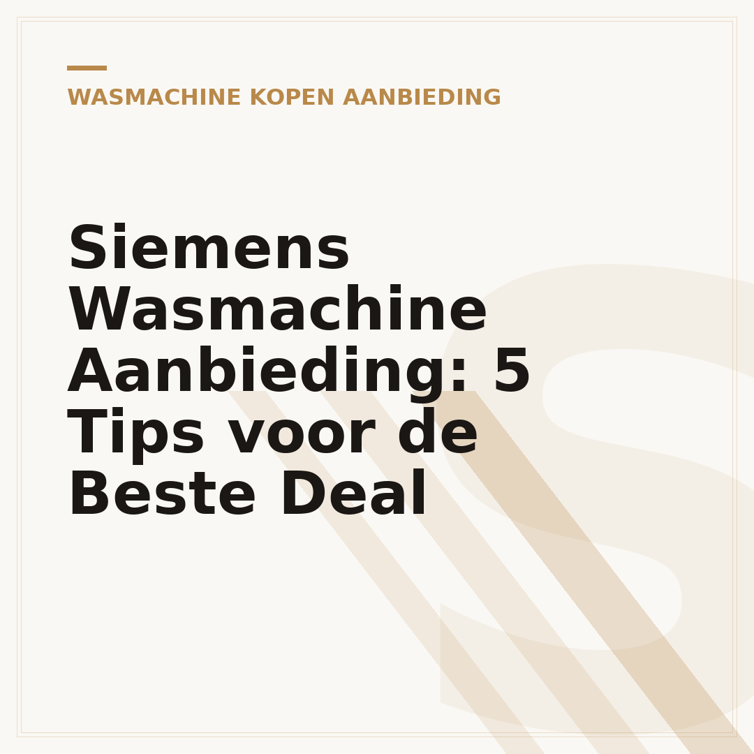 Siemens Wasmachine Aanbieding: 5 Tips voor de Beste Deal