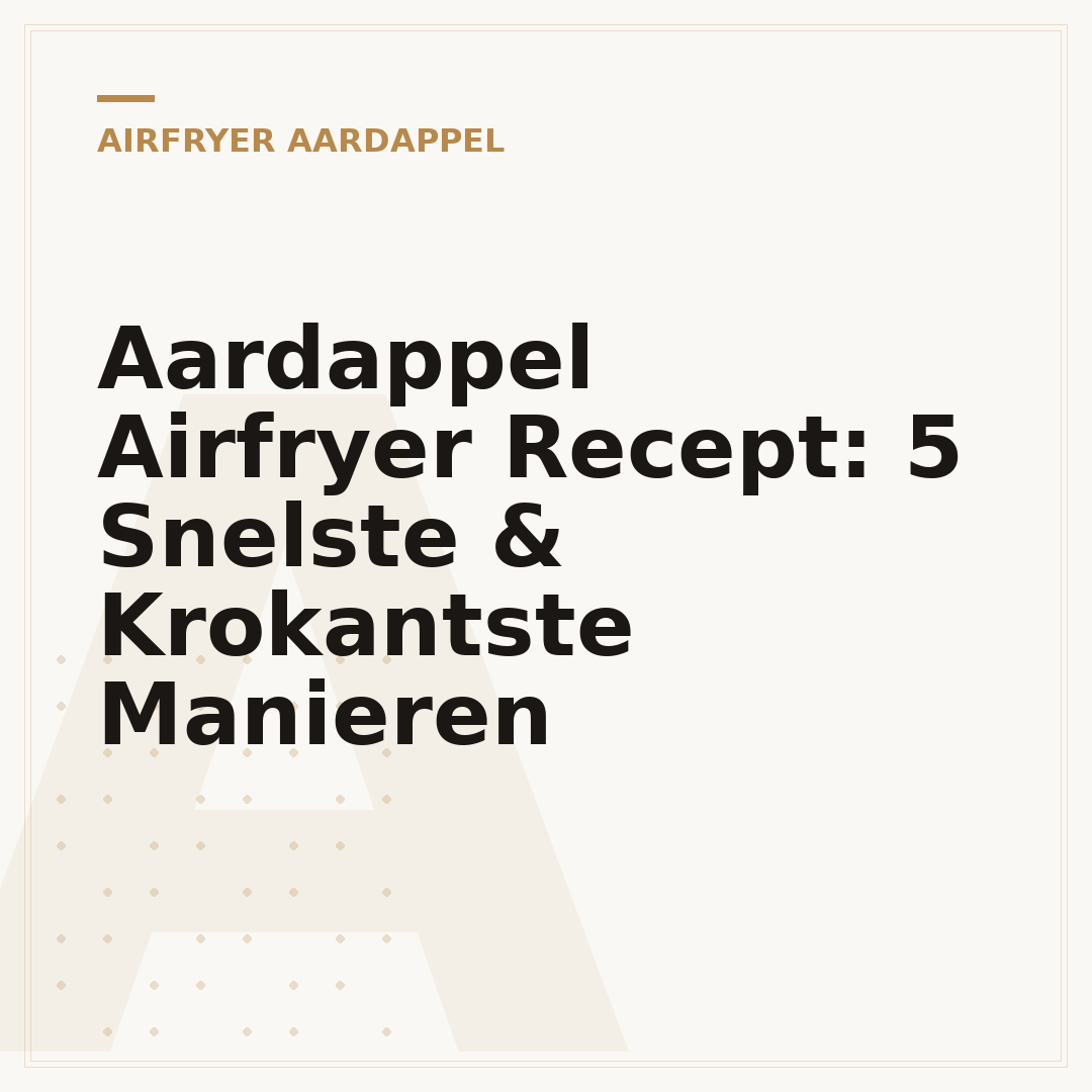 Aardappel Airfryer Recept: 5 Snelste & Krokantste Manieren