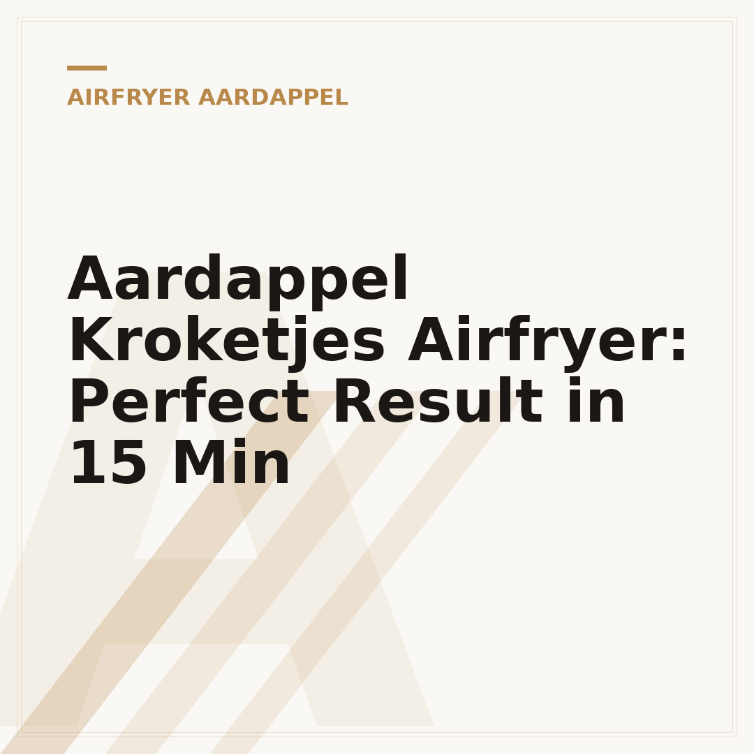 Aardappel Kroketjes Airfryer: Perfect Result in 15 Min