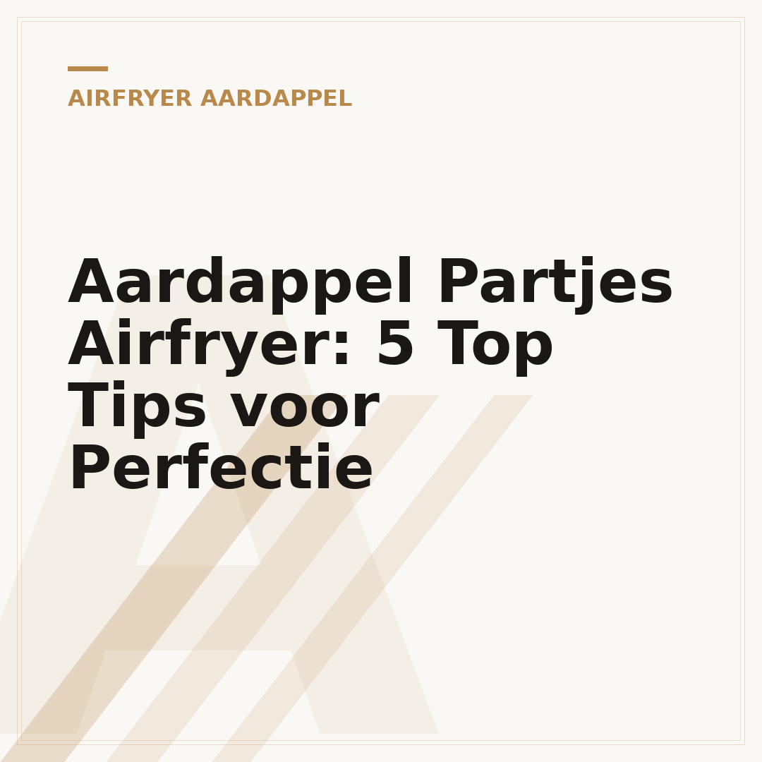 Aardappel Partjes Airfryer: 5 Top Tips voor Perfectie
