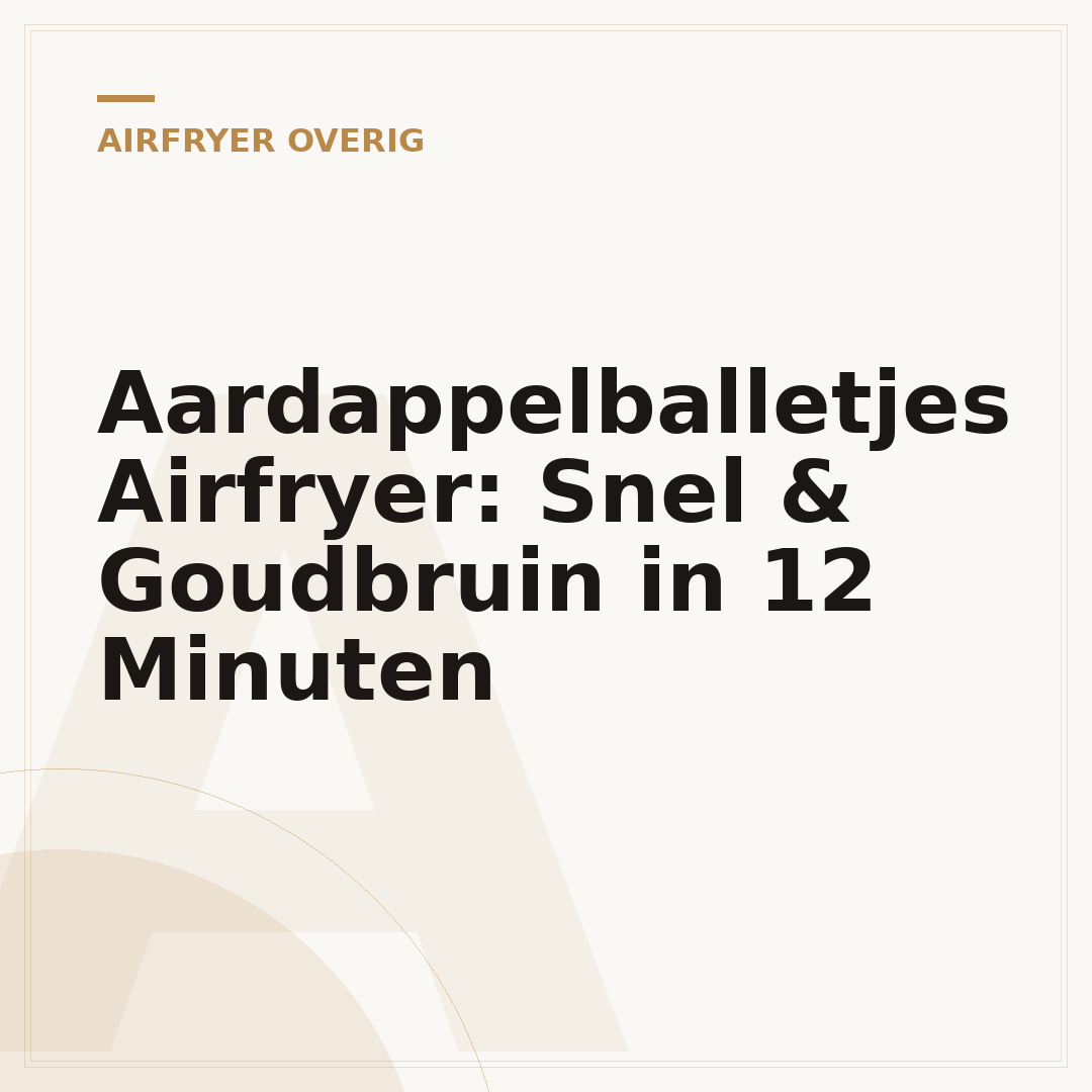 Aardappelballetjes Airfryer: Snel & Goudbruin in 12 Minuten