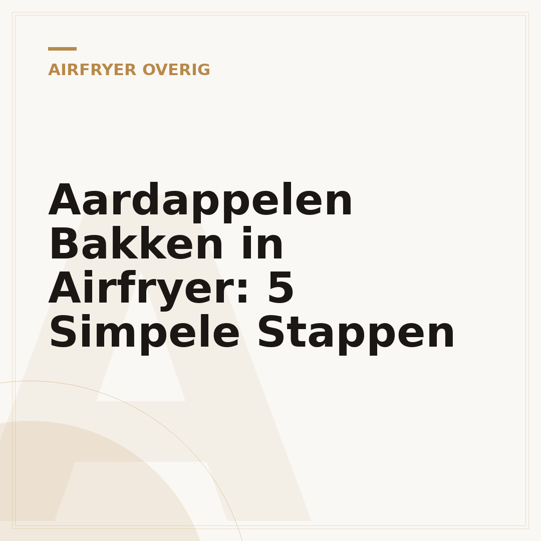Aardappelen Bakken in Airfryer: 5 Simpele Stappen