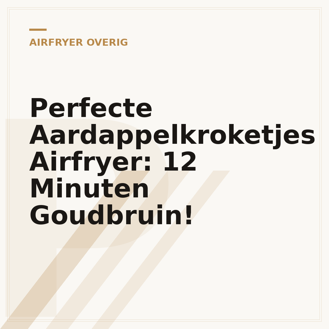 Perfecte Aardappelkroketjes Airfryer: 12 Minuten Goudbruin!