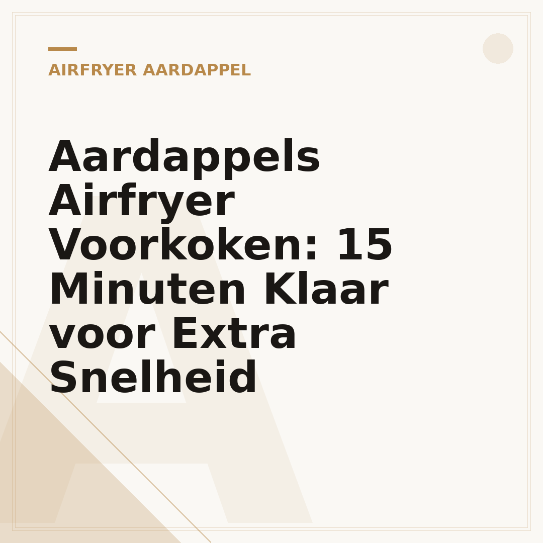 Aardappels Airfryer Voorkoken: 15 Minuten Klaar voor Extra Snelheid