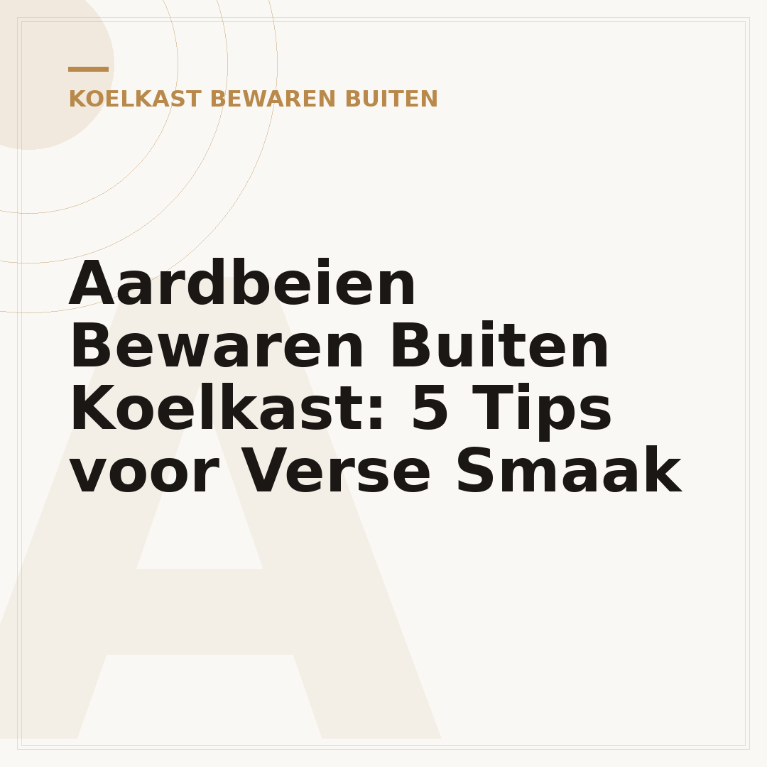Aardbeien Bewaren Buiten Koelkast: 5 Tips voor Verse Smaak