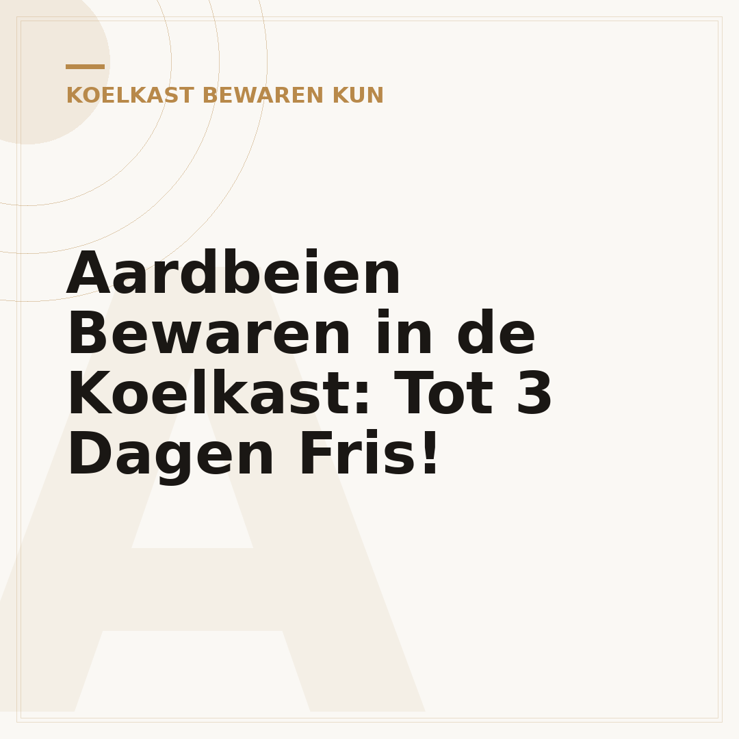 Aardbeien Bewaren in de Koelkast: Tot 3 Dagen Fris!