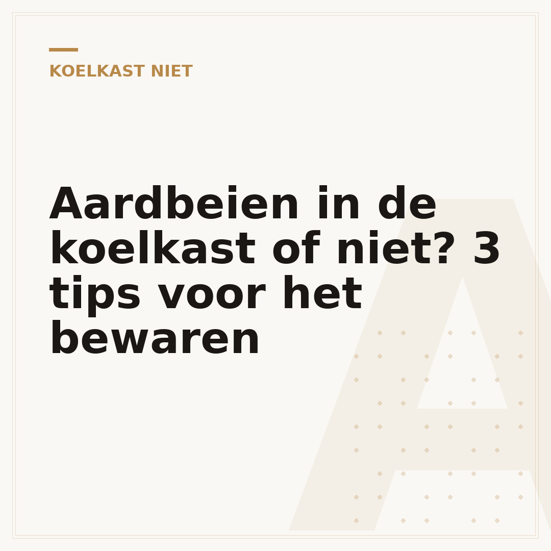 Aardbeien in de koelkast of niet? 3 tips voor het bewaren