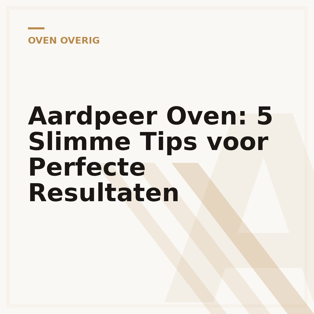 Aardpeer Oven: 5 Slimme Tips voor Perfecte Resultaten