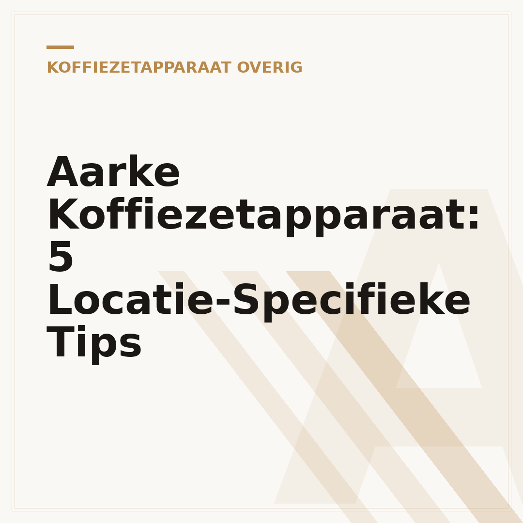 Aarke Koffiezetapparaat: 5 Locatie-Specifieke Tips