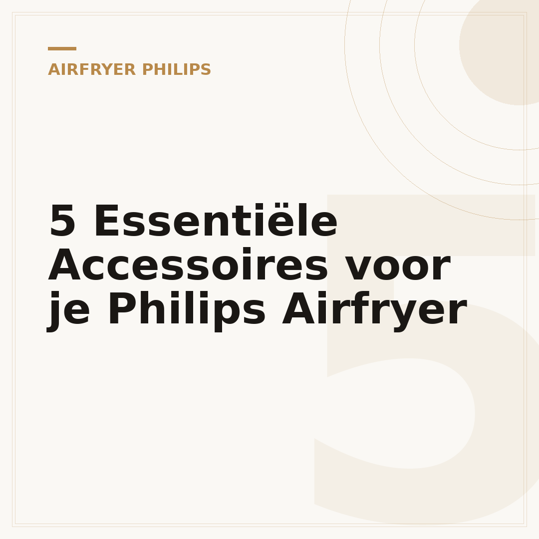 5 Essentiële Accessoires voor je Philips Airfryer