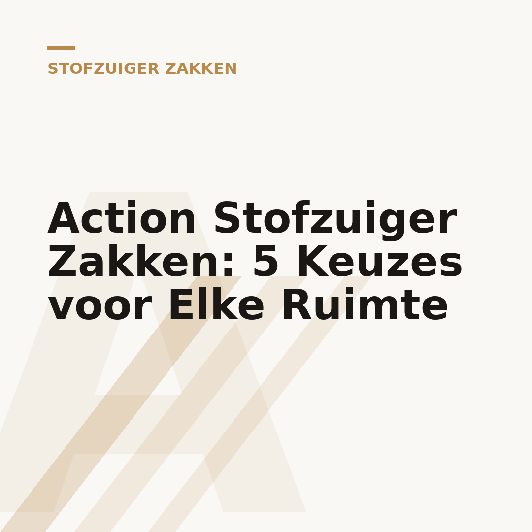 Action Stofzuiger Zakken: 5 Keuzes voor Elke Ruimte