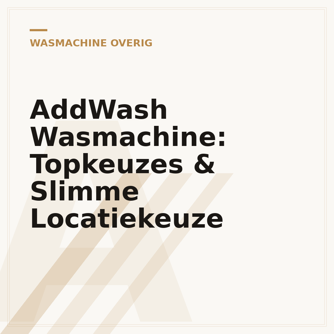AddWash Wasmachine: Topkeuzes & Slimme Locatiekeuze