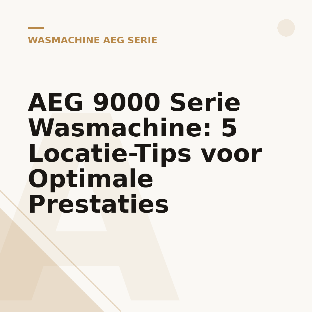 AEG 9000 Serie Wasmachine: 5 Locatie-Tips voor Optimale Prestaties