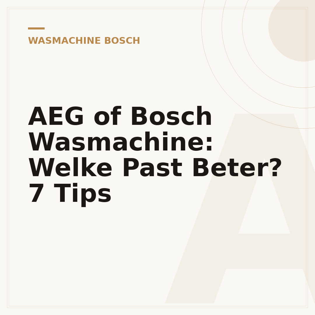 AEG of Bosch Wasmachine: Welke Past Beter? 7 Tips