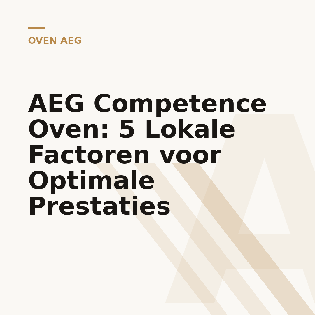 AEG Competence Oven: 5 Lokale Factoren voor Optimale Prestaties