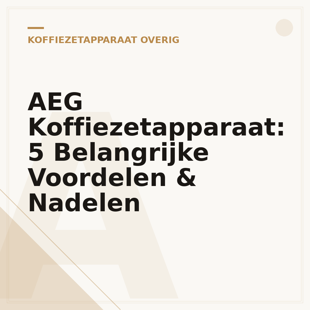 AEG Koffiezetapparaat: 5 Belangrijke Voordelen & Nadelen