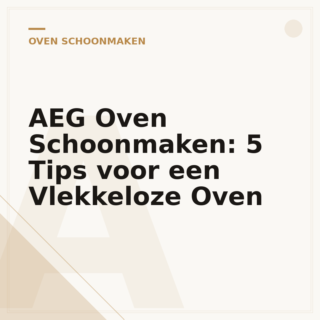 AEG Oven Schoonmaken: 5 Tips voor een Vlekkeloze Oven