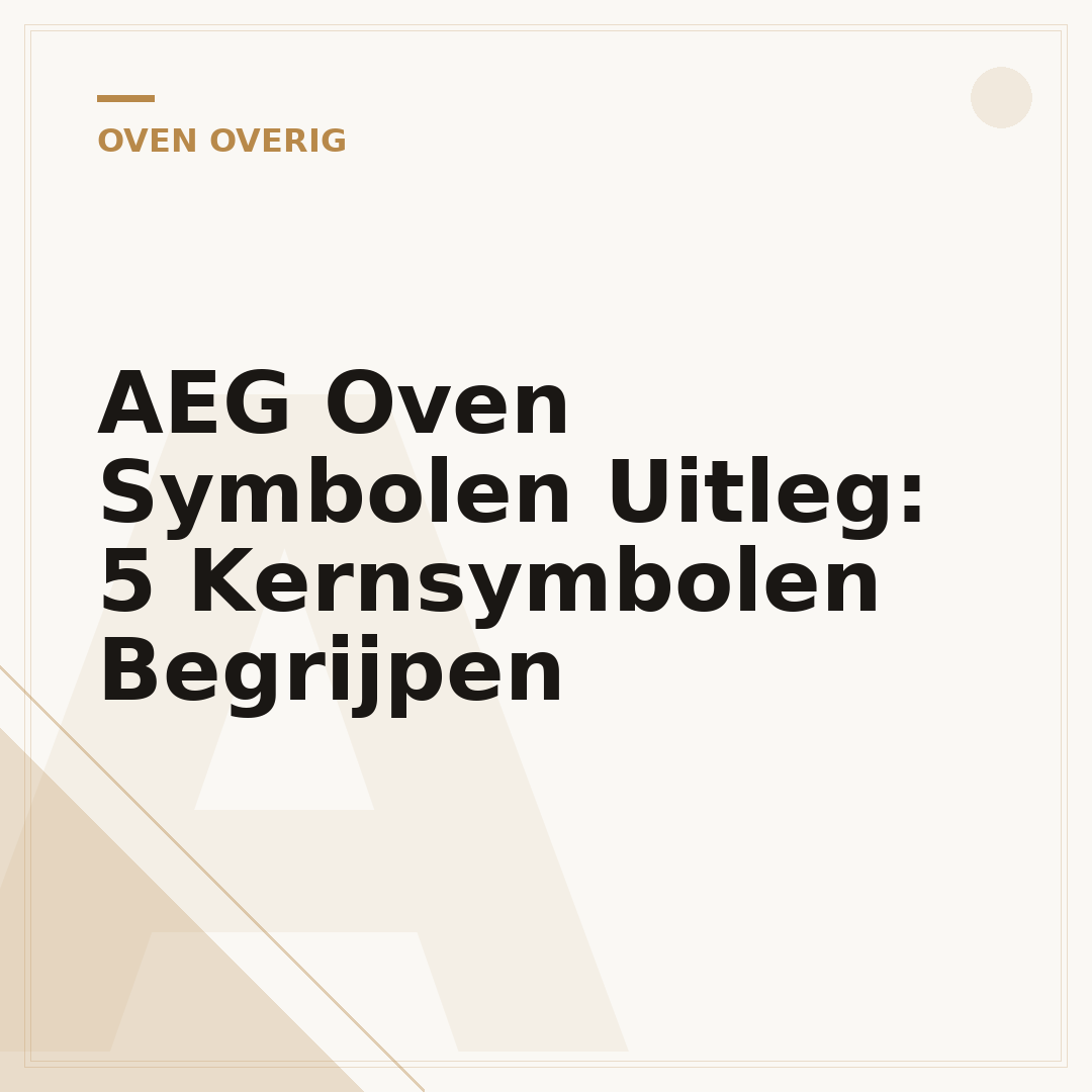 AEG Oven Symbolen Uitleg: 5 Kernsymbolen Begrijpen