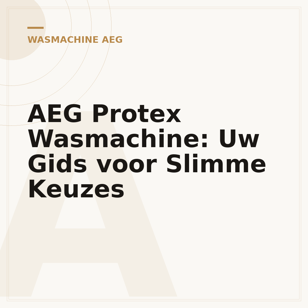 AEG Protex Wasmachine: Uw Gids voor Slimme Keuzes