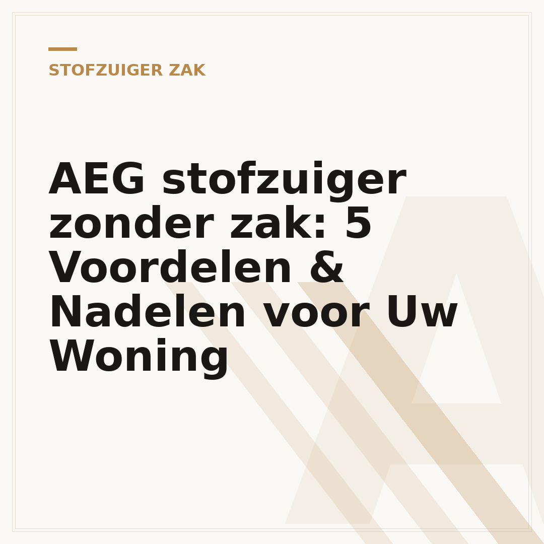 AEG stofzuiger zonder zak: 5 Voordelen & Nadelen voor Uw Woning