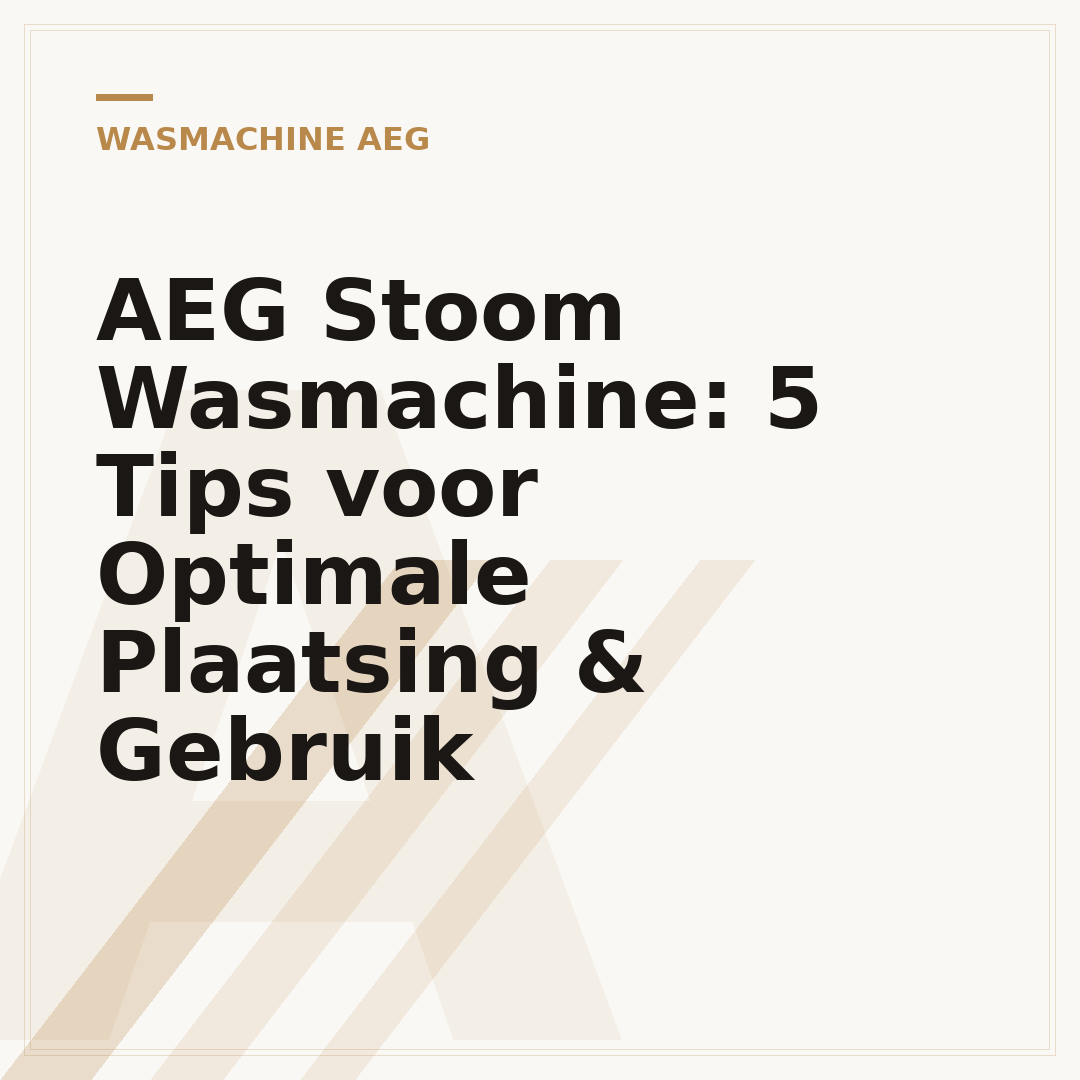 AEG Stoom Wasmachine: 5 Tips voor Optimale Plaatsing & Gebruik