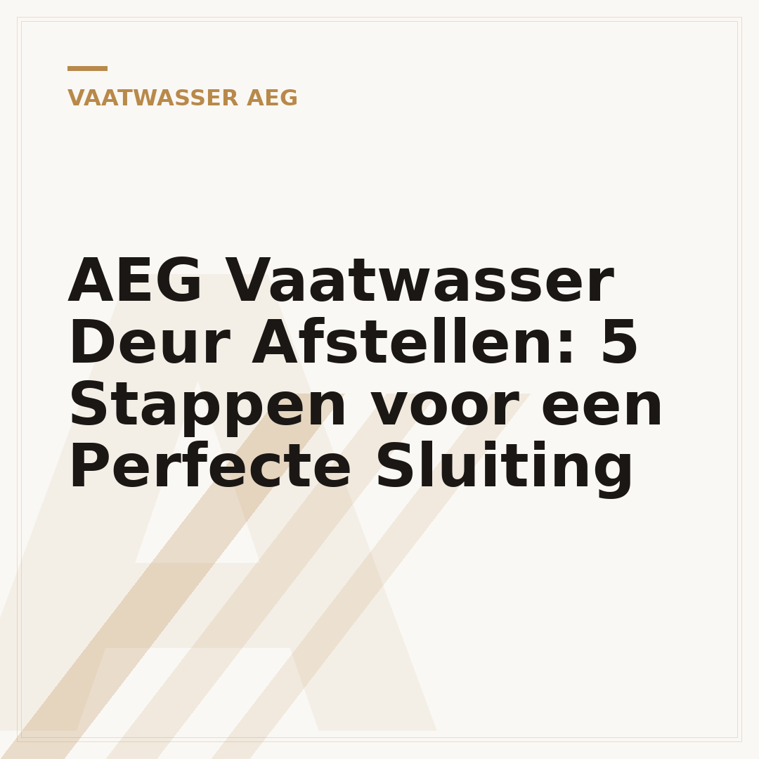 AEG Vaatwasser Deur Afstellen: 5 Stappen voor een Perfecte Sluiting