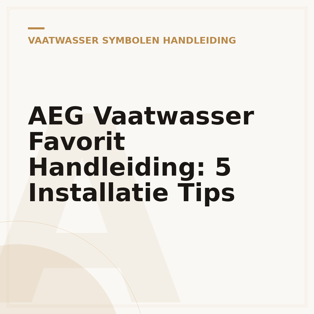 AEG Vaatwasser Favorit Handleiding: 5 Installatie Tips