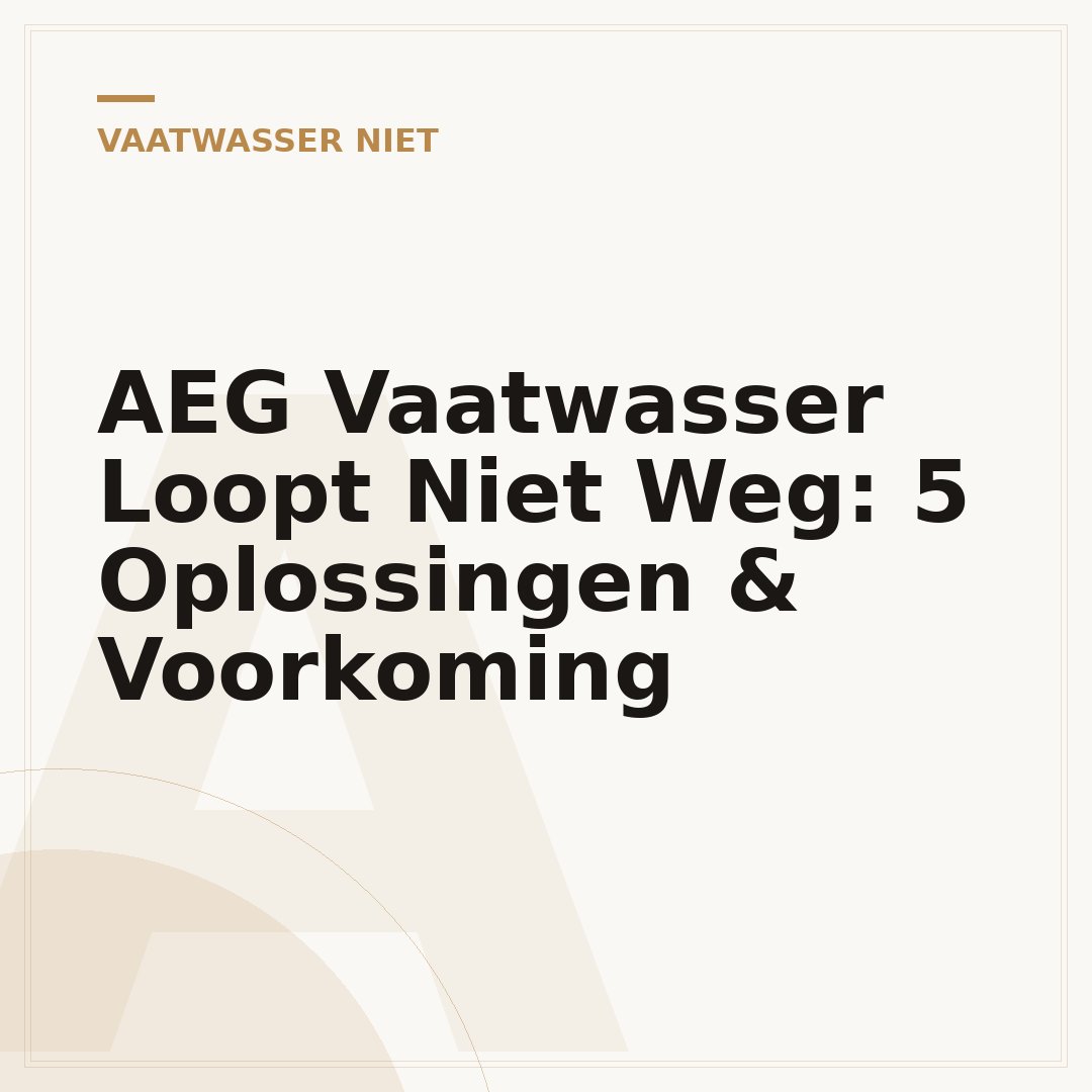 AEG Vaatwasser Loopt Niet Weg: 5 Oplossingen & Voorkoming