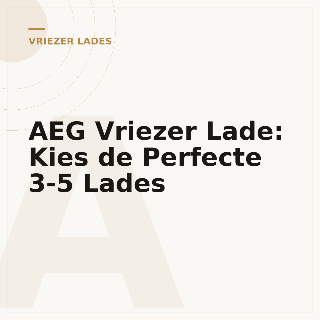 AEG Vriezer Lade: Kies de Perfecte 3-5 Lades