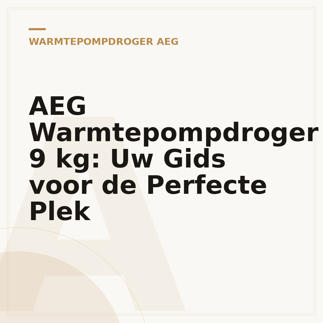 AEG Warmtepompdroger 9 kg: Uw Gids voor de Perfecte Plek