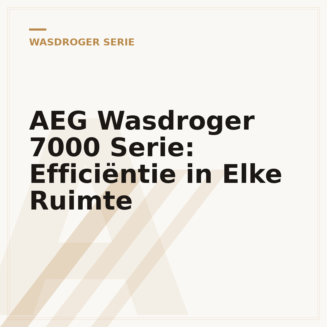 AEG Wasdroger 7000 Serie: Efficiëntie in Elke Ruimte