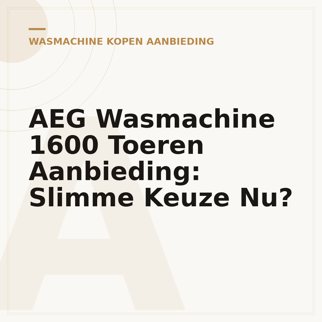 AEG Wasmachine 1600 Toeren Aanbieding: Slimme Keuze Nu?