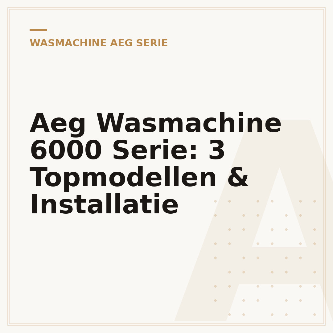 Aeg Wasmachine 6000 Serie: 3 Topmodellen & Installatie