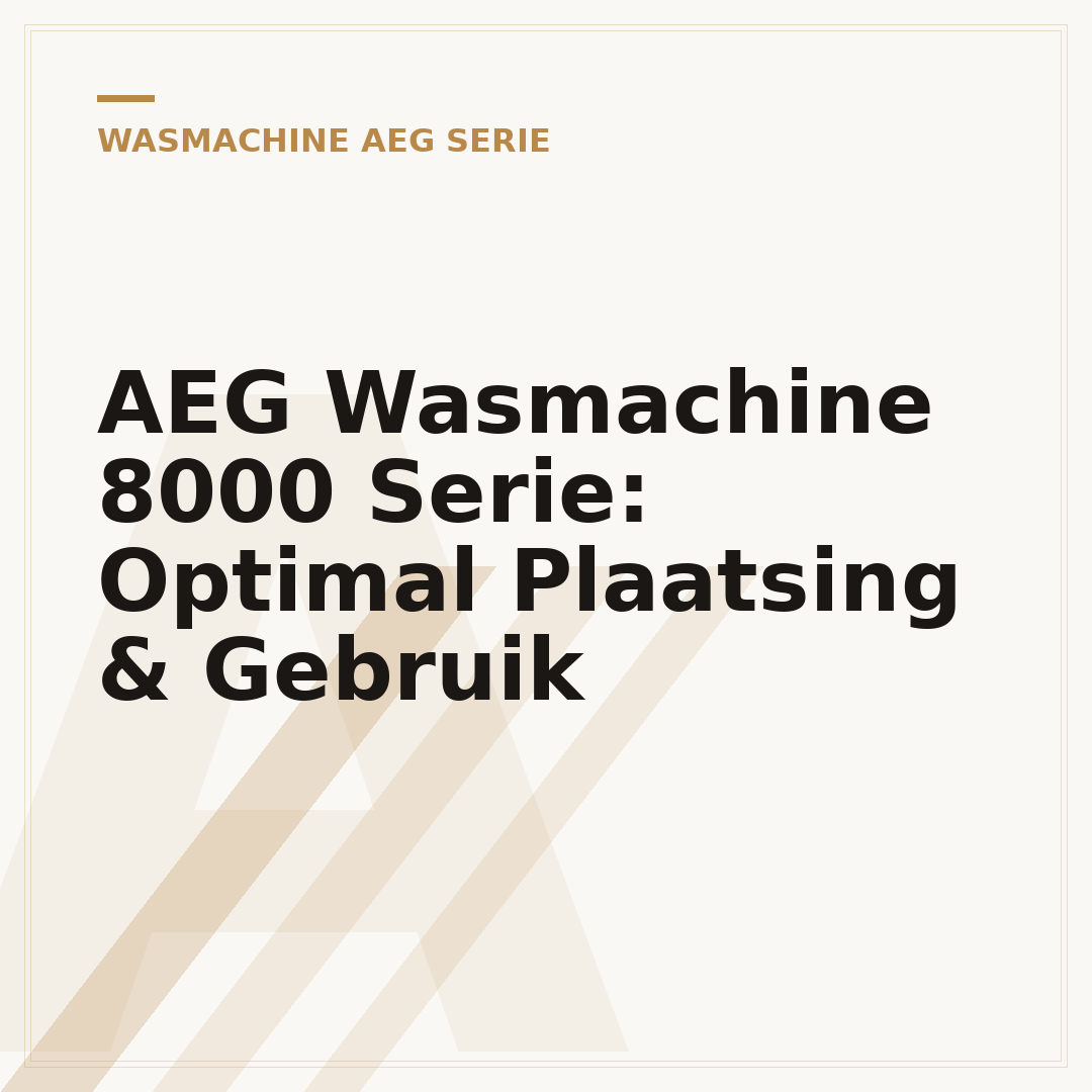 AEG Wasmachine 8000 Serie: Optimal Plaatsing & Gebruik